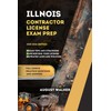 ILLNOIS CONTRACTOR LICENSE EXAM PREP: ELEVATE YOUR KNOWLEDGE, ACHIEVE LICENSING