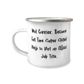 Sarcasm Mail carrier Gifts, Mail Carrier. Because Full Time Super, Mail carrier 12oz Camper Mug From Team Leader, For Coworkers, Mailman, Postal worker, Letter carrier, US Postal Service, Mail truck,