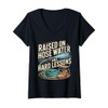 Womens Raised on Hose Water and Hard Lessons. Funny V-Neck