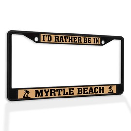 Metal Insert License Plate Frame I'd Rather Be in Myrtle Beach A Weatherproof Car Accessories Black 2 Holes Solid Insert