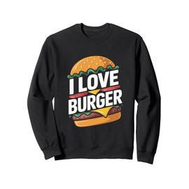 I Love Burger Juicy Delicious Cheese Patty Sweatshirt