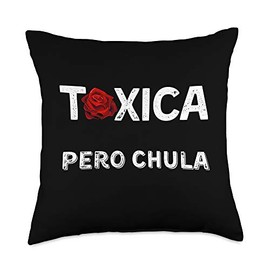 Toxic Pero Chula Mom Gifts Tóxica Pero Chula-Funny Spanish Gift for Feisty Girlfriend Throw Pillow, 18x18, Multicolor