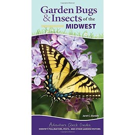 Garden Bugs & Insects of the Midwest: Identify Pollinators, Pests, and Other Garden Visitors (Adventure Quick Guides)