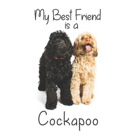 My best Friend is a Cockapoo: 8” x 5” Blank lined Journal Notebook 120 College Ruled Pages