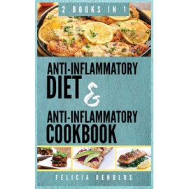 Anti-Inflammatory Complete Diet AND Anti-Inflammatory Complete Cookbook: 2 Books IN 1