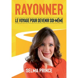 Rayonner: Le Voyage pour devenir soi-même (French Edition)