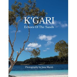 K'gari: Echoes of the Sands: A Photographic Journey Through K'gari (Fraser Island), Enriched by Ancient Whispers of the Butchulla People