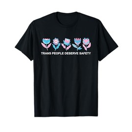 Trans People Deserve Safety Gender Affirming Healthcare T-Shirt