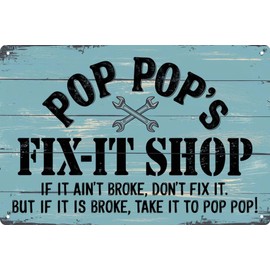 Vintage Pop Pops Fix-It Shop If It Aint Broke Dont Fix It But If It Is Broke Take It To Pop Pop Decor Sign Printed Plaque Metal Sign Hanging Metal Sign Home Decor Gift for Grandpa 8x12 Inch
