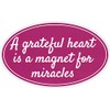 A Grateful Heart is A Magnet for Miracles - Small
