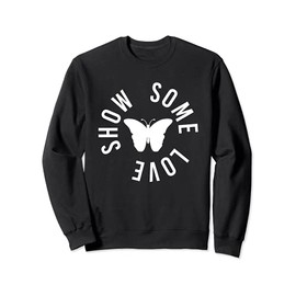 Show Some Love Cute Butterfly Boho Positive Friendship Free Sweatshirt