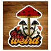 Five Acre Creations Stay Weird | Hippie Mushroom Decal |