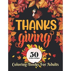 Thanksgiving Coloring books for adults: Thanksgiving Adult Coloring Book 50 Unique design , fall and autumn season