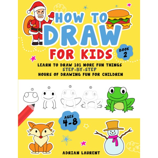 How to Draw for Kids Ages 4-8 Book 2: Learn