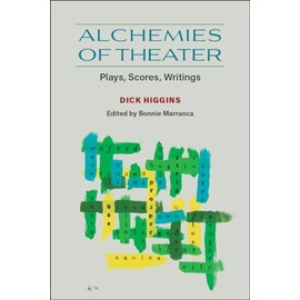 Alchemies of Theater: Plays, Scores, Writings