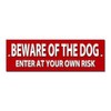 BEWARE OF THE DOG ENTER AT YOUR OWN RISK