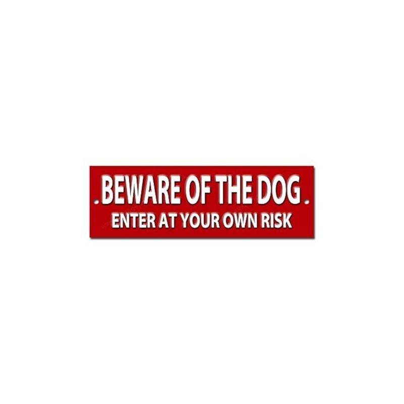 BEWARE OF THE DOG ENTER AT YOUR OWN RISK