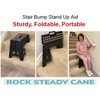 Rock Steady Cane- Stair Bump Stand Up Aid Helps You