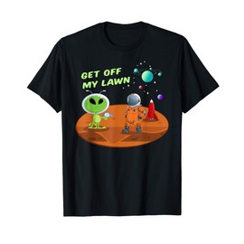 Mars Alien Get Off My Lawn Funny Laser Gun Astronaut Planet T-Shirt