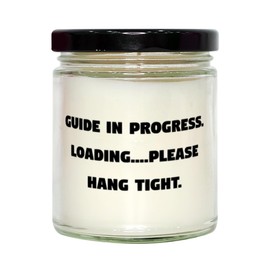 Guide in Progress. Loading Please Hang Tight. Guide Scent Candle, Sarcastic Guide Gifts, for Colleagues from Friends
