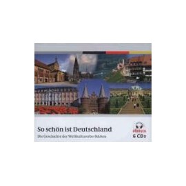 So schön ist Deutschland ~ Die Geschichte der Weltkulturerbe-Stätten (Audiobook - 6 Audio CD's)