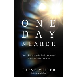 One Day Nearer: Daily Devotions in Anticipation of Jesus' Glorious Return