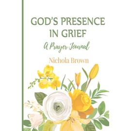 God's Presence In Grief: A Prayer Journal