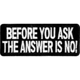 Klicnow Before You Ask, The Answer Is No! Embroidered Patch 10cm x 4cm (4" X 1-3/4")