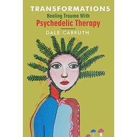 Transformations - Healing Trauma with Psychedelic Therapy
