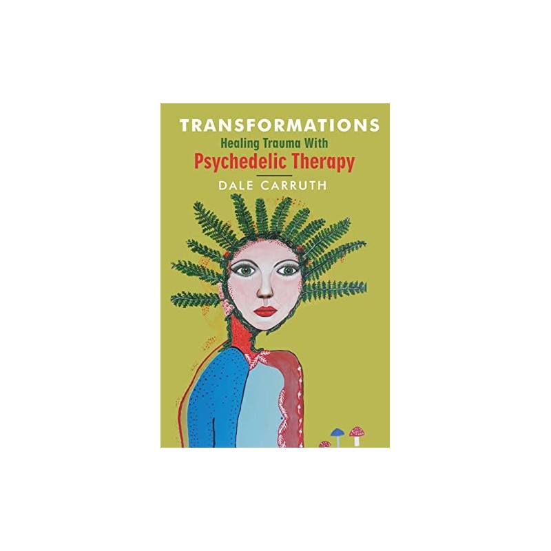 Transformations - Healing Trauma with Psychedelic Therapy