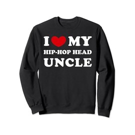 I Love My Hip-Hop Head Uncle, I Heart My Hip-Hop Head Uncle Sweatshirt