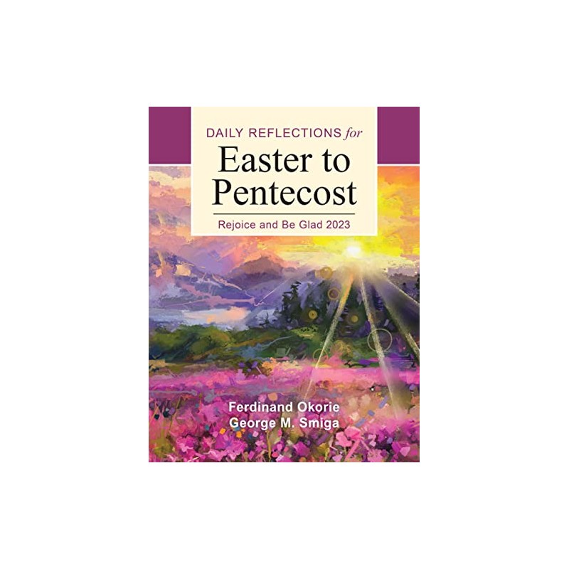 Rejoice and Be Glad: Daily Reflections for Easter to Pentecost