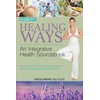 Healing Ways: An Integrative Health Sourcebook