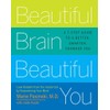 Beautiful Brain, Beautiful You: Look Radiant from the Inside Out