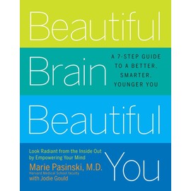 Beautiful Brain, Beautiful You: Look Radiant from the Inside Out by Empowering Your Mind