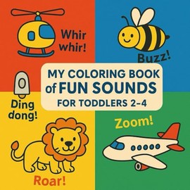 My Coloring Book of Fun Sounds: For Toddlers 2-4