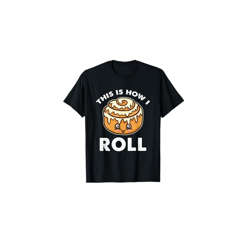 This Is How I Roll Cinnamon Roll T-Shirt