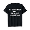 My Daughter AndI Talk Sh t About You Funny Matching