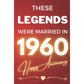 These Legends Were Married In 1960 - Happy Anniversary: - A Wedding Celebration Gift For A Couple Commemorating The Year Of Their Marriage