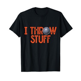 I Throw Stuff Shot Put Athlete Throwing Discus Track Field T-Shirt
