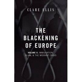 The Blackening of Europe: Immigration, Islam, and the Migrant Crisis: 2