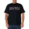 Make America Drunk Again Funny Sarcastic Sarcasm Alcohol Tee T-Shirt