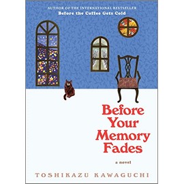 Before Your Memory Fades: A Novel (Before the Coffee Gets Cold Series, 3)