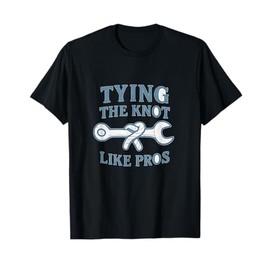 Tying The Knot Like Pros Wedding Party Gear T-Shirt