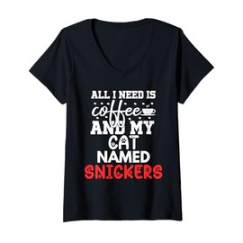 Womens Cat Name Snickers Gifts All I Need Is Coffee Cat Named V-Neck T-Shirt