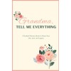 Grandma, Tell Me Everthing: A Guided Memory Book to Share