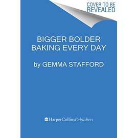 Bigger Bolder Baking Every Day