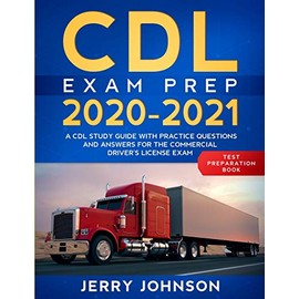CDL Exam Prep 2020-2021: A CDL Study Guide with Practice Questions and Answers for the Commercial Driver's License Exam (Test Preparation Book)