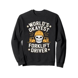 Forklifter Truck Operator, World'S Okayest Forklift Driver Sweatshirt
