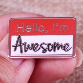 Hello! I’am Awesome Brooch Funny Badge Backpack Hats DIY Ornament Confident And Trendy Enamel Pin Encouraging Gift for Men Women Children